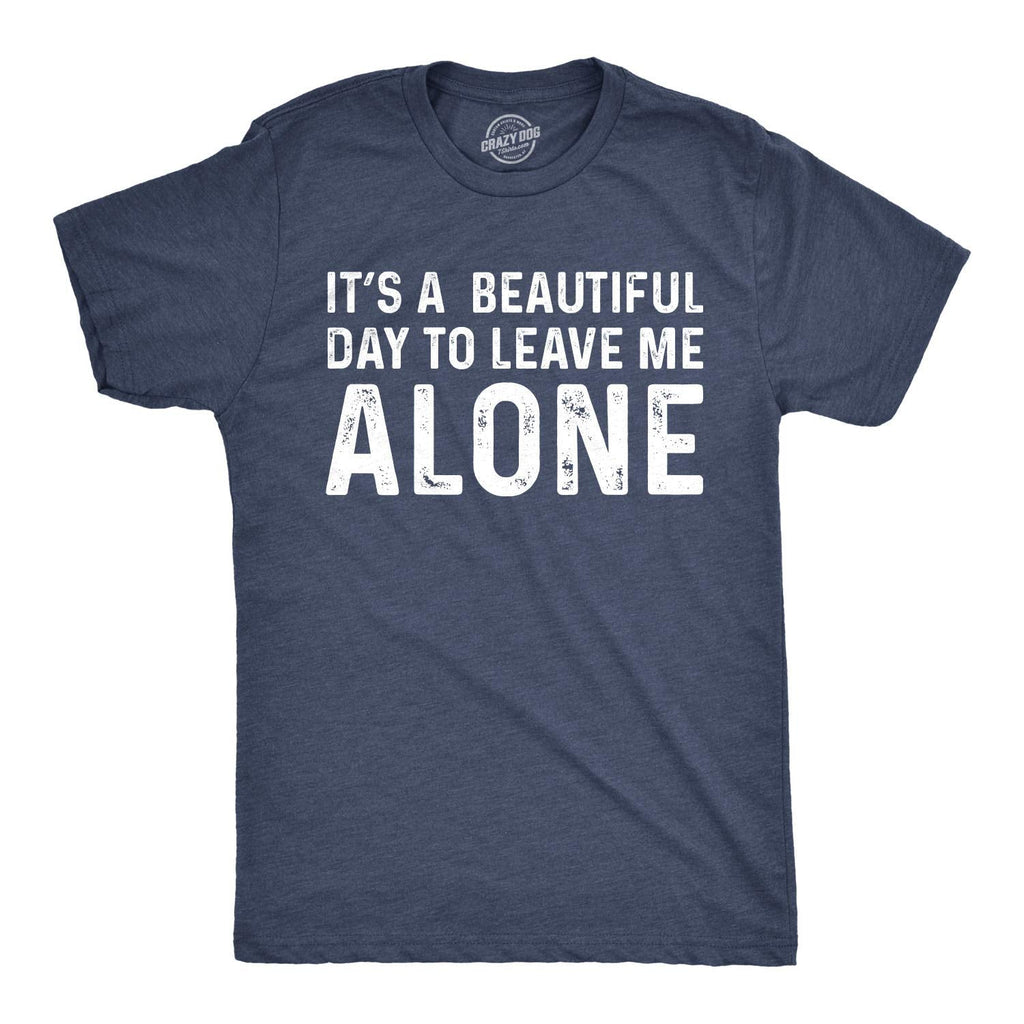 Mens Its A Beautiful Day to Leave Me Alone T Shirt Funny Sarcastic Humor Tee Mens Funny T Shirts Introvert T Shirt for Men Funny Sarcastic T Shirt Novelty Navy - 5XL - HTO