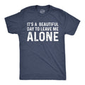 Mens Its A Beautiful Day to Leave Me Alone T Shirt Funny Sarcastic Humor Tee Mens Funny T Shirts Introvert T Shirt for Men Funny Sarcastic T Shirt Novelty Navy - 5XL - HTO