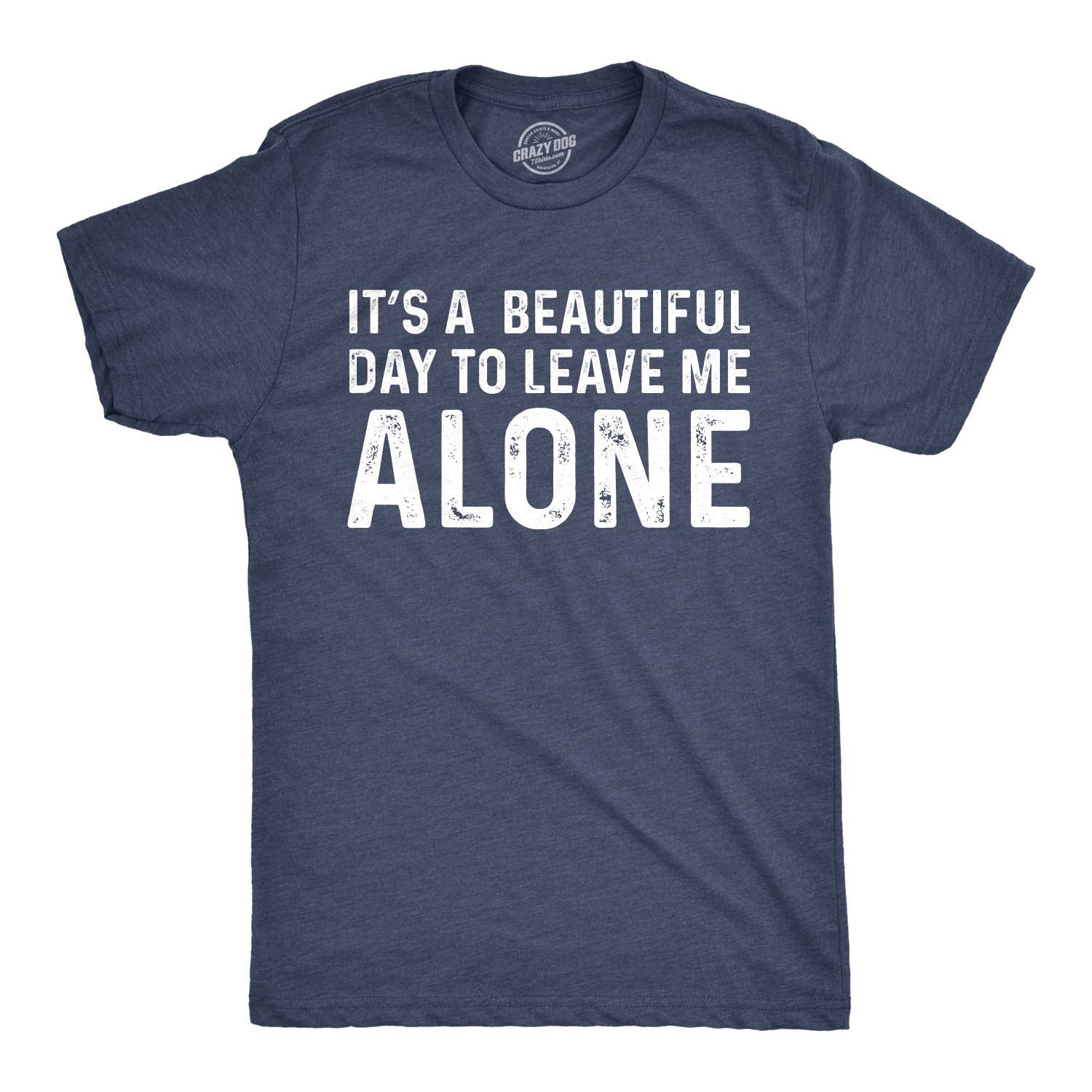 Mens Its A Beautiful Day to Leave Me Alone T Shirt Funny Sarcastic Humor Tee Mens Funny T Shirts Introvert T Shirt for Men Funny Sarcastic T Shirt Novelty Navy - 5XL - HTO